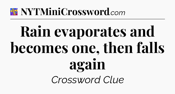 Rain evaporates and becomes one, then falls again Codycross