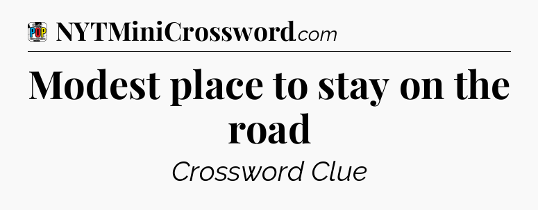 Modest place to stay on the road Crossword Clue