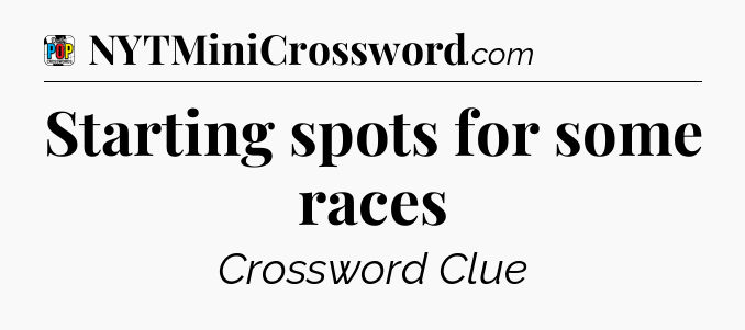 Starting spots for some races Crossword Clue