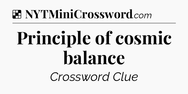 Solution: Principle of cosmic balance - NYT Crossword