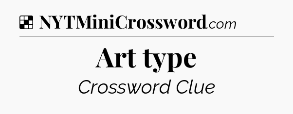 Solution: Art type - NYT Crossword