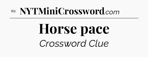 Horse pace - WSJ Crossword