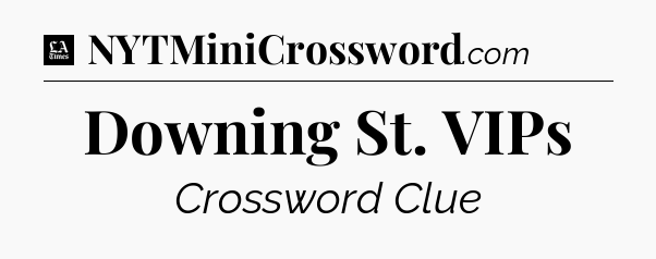 Downing St. VIPs - LA Times Crossword