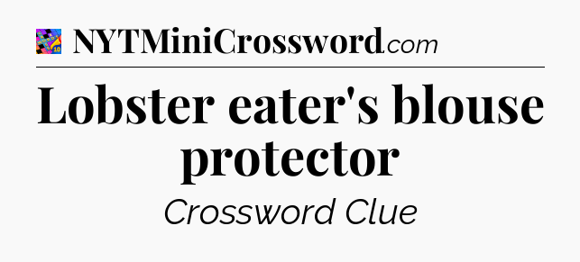 Lobster eater's blouse protector Crossword Clue