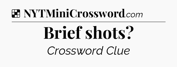 Solution: Brief shots - NYT Crossword