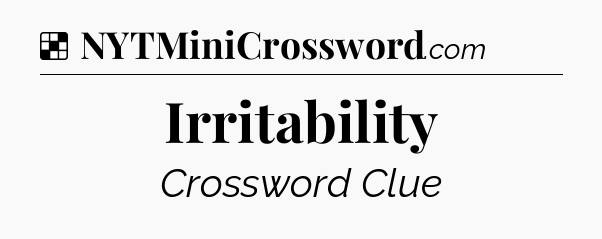 Solution: Irritability - NYT Crossword