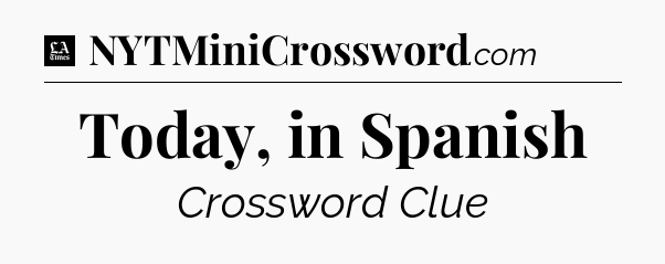 Today, in Spanish - LA Times Crossword