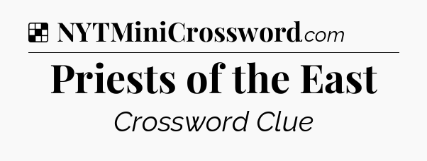 Solution: Priests of the East - NYT Crossword