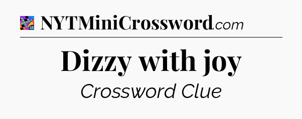 Dizzy with joy Crossword Clue