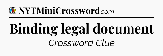 Binding legal document Crossword Clue