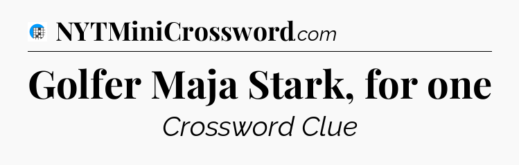 Golfer Maja Stark, for one Crossword Clue