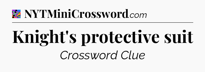 Knight's protective suit Crossword Clue