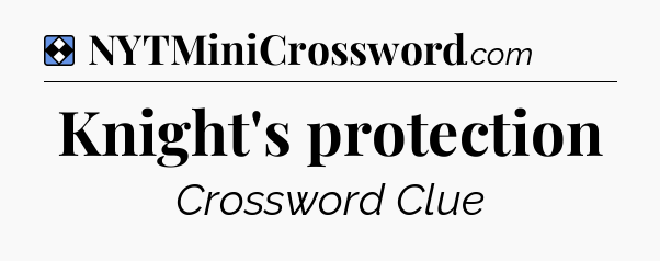Solution: Knight's protection - NYT Mini Crossword