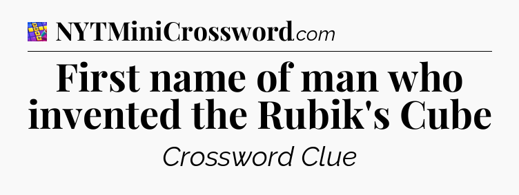 First name of man who invented the Rubik's Cube Codycross