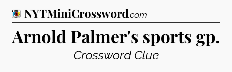 Arnold Palmer's sports gp Crossword Clue