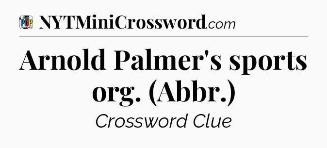 Arnold Palmer's sports org. (Abbr.) Crossword Clue