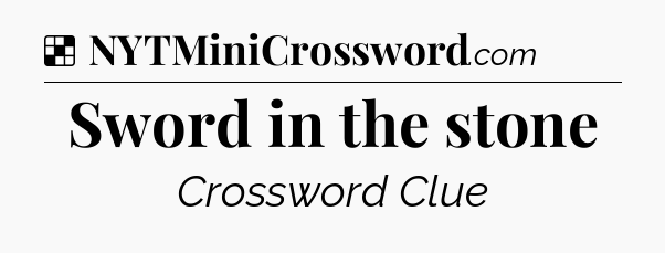 Solution: Sword in the stone - NYT Crossword