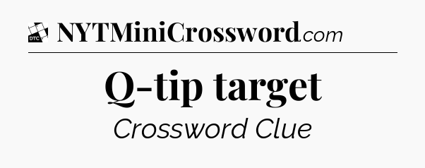 Q-tip target - Daily Themed Classic Crossword