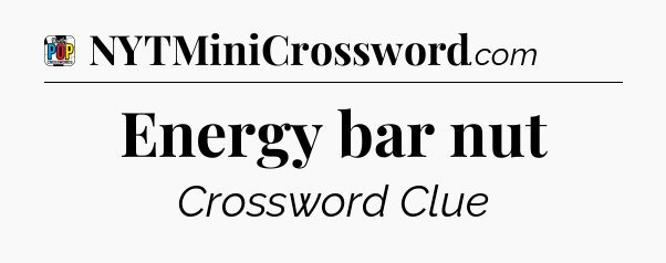 Energy bar nut Crossword Clue