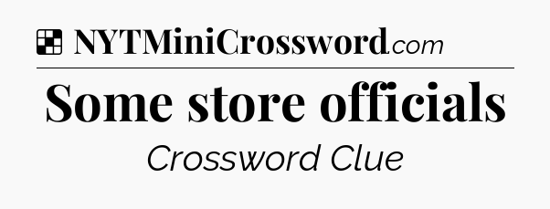 Solution: Some store officials - NYT Crossword