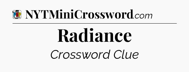 Radiance Crossword Clue