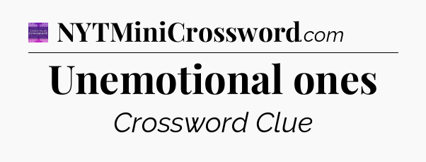 Unemotional ones - Thomas Joseph Crossword