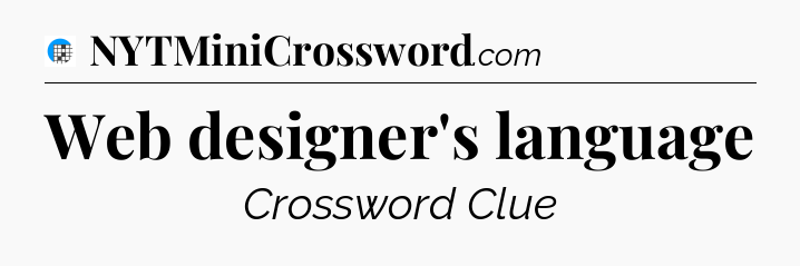 Web designer's language Crossword Clue