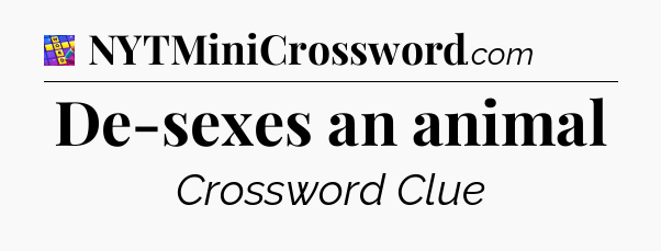 De-sexes an animal Codycross