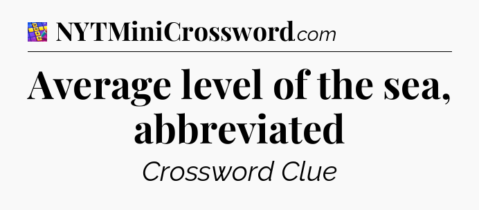 Average level of the sea, abbreviated Codycross