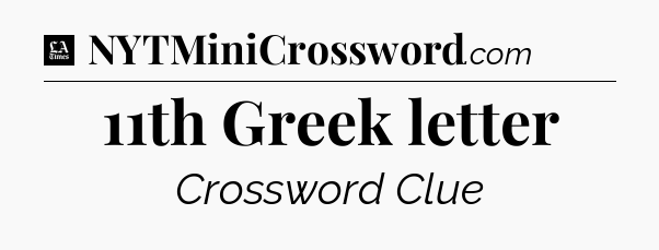 11th Greek letter - LA Times Crossword