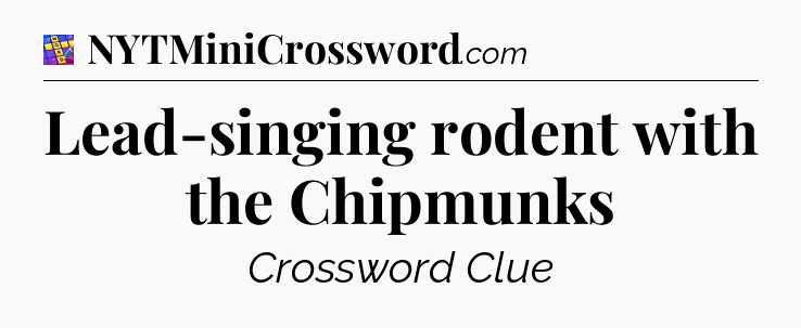Lead-singing rodent with the Chipmunks Codycross