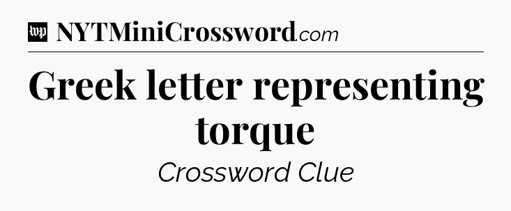 Greek letter representing torque Crossword Clue