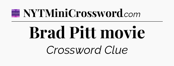 Brad Pitt movie - Thomas Joseph Crossword