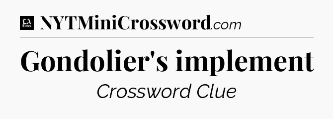 Gondolier's implement - LA Times Crossword