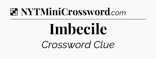 Imbecile NYT Crossword