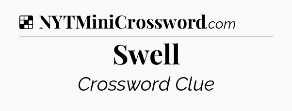 Solution: Swell - NYT Crossword