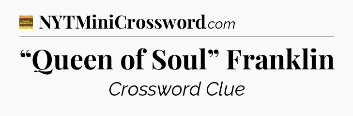 “Queen of Soul” Franklin - Eugene Sheffer Crossword