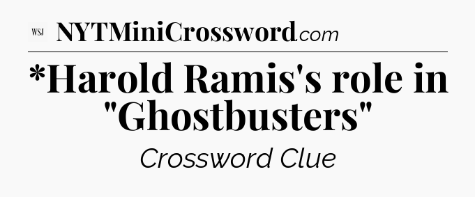 *Harold Ramis's role in 