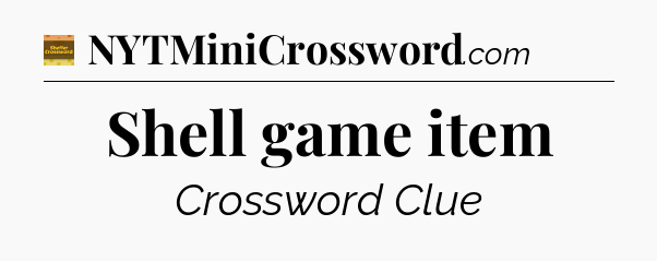 Shell game item - Eugene Sheffer Crossword