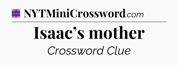 Isaac’s mother - Thomas Joseph Crossword
