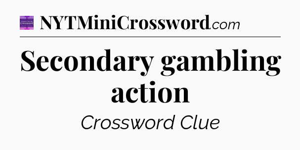 Secondary gambling action - Thomas Joseph Crossword