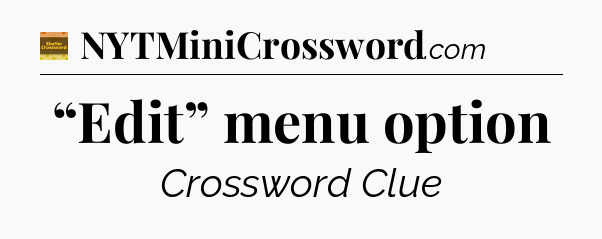 “Edit” menu option - Eugene Sheffer Crossword