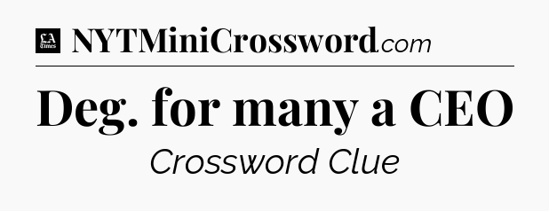 Deg. for many a CEO - LA Times Crossword