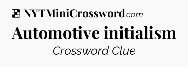 Solution: Automotive initialism - NYT Crossword