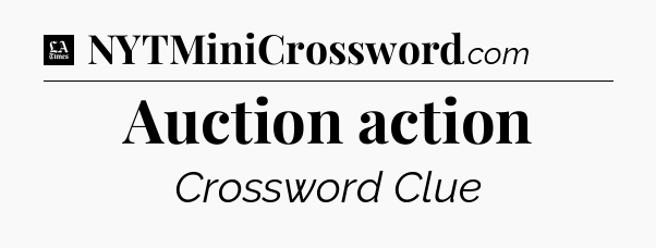 Auction action - LA Times Crossword