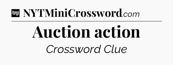 Auction action Crossword Clue