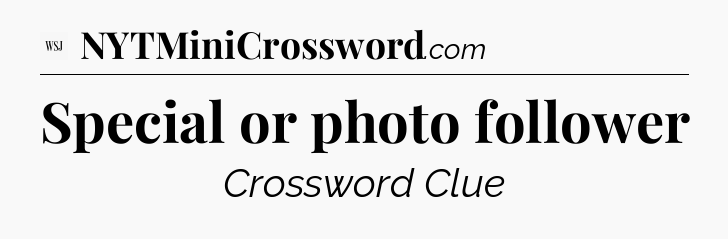 Special or photo follower - WSJ Crossword