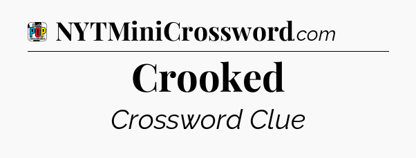 Crooked Crossword Clue
