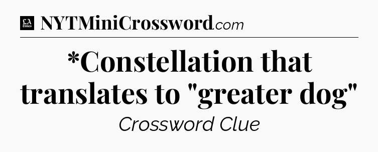 *Constellation that translates to 