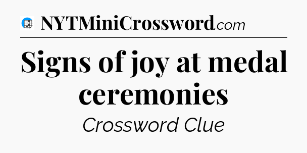 Signs of joy at medal ceremonies Crossword Clue